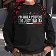 Im Not A Pervert Im Just Italian Humor Funny Italian Sweatshirt Gifts for Old Men