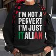 Im Not A Pervert Im Just Italian Humor Joke Funny Italian Sweatshirt Gifts for Old Men