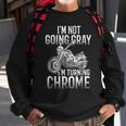 Im Not Going Gray Im Turning Chrome Over The Hill Sweatshirt Gifts for Old Men