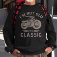 Im Not Old Im A Classic Motocycle Classic Vintage Sweatshirt Gifts for Old Men