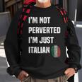 Im Not Perverted Im Just Italian Vintage Italy Funny Sweatshirt Gifts for Old Men