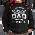 Im Not Step Dad Just Dad That Stepped Up Funny Bonus Father Sweatshirt Gifts for Old Men