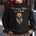 I'm Not As White As I Look Native American Day With Feathers Sweatshirt Gifts for Old Men
