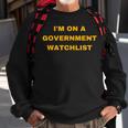 Im On A Government Watchlist Gift For Mens Sweatshirt Gifts for Old Men