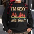 Im Sexy And I Tow It Bigfoot Camp Trees Hike Hiking Camping IT Funny Gifts Sweatshirt Gifts for Old Men