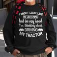 I'm Thinking About Driving My Tractor Farmer Tractor Sweatshirt Gifts for Old Men