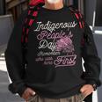 Indigenous Peoples Day Remember Who Was Here First Ally Sweatshirt Gifts for Old Men