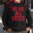 We Are All Infected Bloody Zombie Horror Style Horror Sweatshirt Gifts for Old Men