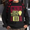 Innovation Is Creativity With A Job To Do Creatives Sweatshirt Gifts for Old Men