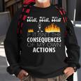 Well If It Isn't The Consequences Of My Own Actions Stickman Sweatshirt Gifts for Old Men