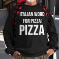 Italian Word For Pizza Pizza Sweatshirt Gifts for Old Men
