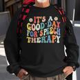 Its A Good Day For Speech Therapy Speech Pathologist Slp Sweatshirt Gifts for Old Men