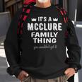 Its A Mcclure Family Thing You Wouldnt Get It Mcclure Sweatshirt Gifts for Old Men
