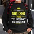 Its A Natasha Thing You Wouldnt Understand Funny Name Sweatshirt Gifts for Old Men