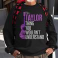 Its A Taylor Thing You Wouldnt Understand Funny Taylor Sweatshirt Gifts for Old Men
