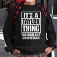 Its A Taylor Thing You Wouldnt Understand Sweatshirt Gifts for Old Men