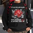 Its All Fun And Games Until Someone Fails A Saving Throw Games Funny Gifts Sweatshirt Gifts for Old Men