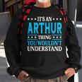Its An Arthur Thing Wouldnt Understand First Name Arthur Sweatshirt Gifts for Old Men