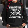 It's A Biophysicist Thing You Wouldn't Understand Sweatshirt Gifts for Old Men