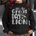 It's Great Day To Be A Lion School Quote Sport Animal Lover Sweatshirt Gifts for Old Men