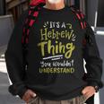 Its A Hebrew Thing You Wouldnt Understand Vintage Sweatshirt Gifts for Old Men