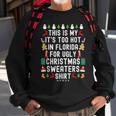 My It’S Too Hot In Florida For Ugly Christmas Sweaters Sweatshirt Gifts for Old Men