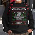 It's Too Hot For Ugly Christmas Sweaters Xmas Pajama Sweatshirt Gifts for Old Men