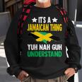 It's A Jamaican Thing Yuh Nah Guh Understand Jamaica Sweatshirt Gifts for Old Men