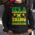 Its A Jamaican Thing Yuh Nah Guh Understand Jamaican Roots Sweatshirt Gifts for Old Men