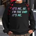 Its Me Hi Im The Dad Its Me Fathers Day Sweatshirt Gifts for Old Men