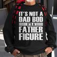 Its Not A Dad Bod Its A Father Figure Fathers Day Gift For Mens Sweatshirt Gifts for Old Men