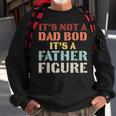 Its Not A Dad Bod Its A Father Figure Fathers Day Sweatshirt Gifts for Old Men