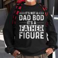 Its Not A Dad Bod Its A Father Figure Funny Fathers Day Sweatshirt Gifts for Old Men