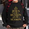 Jesus Is The Reason For The Season Christmas Sweatshirt Gifts for Old Men