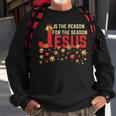 Jesus Is The Reason For The Season ChristmasSweatshirt Gifts for Old Men