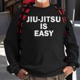 Jiu-Jitsu Is Easy Bjj Quote Sweatshirt Gifts for Old Men