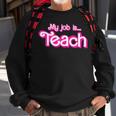 My Job Is Teach Pink Sweatshirt Gifts for Old Men