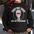 Joe Biden Is Not My President Funny Anti Joe Biden Sweatshirt Gifts for Old Men