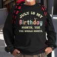 July Is My Birthday Yes The Whole Month Sweatshirt Gifts for Old Men