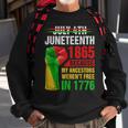 Junenth Because My Ancestors Werent Free In 1776 Black Sweatshirt Gifts for Old Men