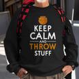 Keep Calm And Throw Stuff Kiln Wheel Throwing Pottery Sweatshirt Gifts for Old Men