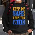Keep Me Safe I Will Keep You Wild Protect WildlifeWildlife Funny Gifts Sweatshirt Gifts for Old Men