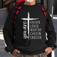 You Are Known Loved Worthy Chosen Enough Sweatshirt Gifts for Old Men