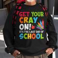 Last Day Of School Get Your Cray On Funny Teacher Sweatshirt Gifts for Old Men