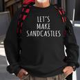 Let's Make Sandcastles Summer Season Beach Sand Sweatshirt Gifts for Old Men