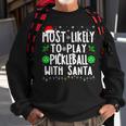 Most Likely To Play Pickleball With Santa Family Christmas Sweatshirt Gifts for Old Men