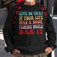 Live So That If Your Life Was A Book Florida Would Ban It Sweatshirt Gifts for Old Men