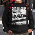 Get In Loser We're Going Slashing Horror Character Halloween Sweatshirt Gifts for Old Men