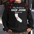 Love From My Brother In San Jose Ca Loves Me Long-Distance Sweatshirt Gifts for Old Men