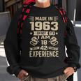 Made In 1963 I Am Not 60 I Am 18 With 42 Years Of Experience Sweatshirt Gifts for Old Men